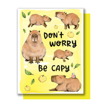 Load image into Gallery viewer, Don&#39;t Worry Be Capy Capybara Encouragement Card
