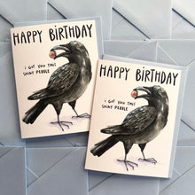 Load image into Gallery viewer, Happy Birthday I Got You This Shiny Pebble Crow Card