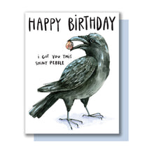 Load image into Gallery viewer, Happy Birthday I Got You This Shiny Pebble Crow Card