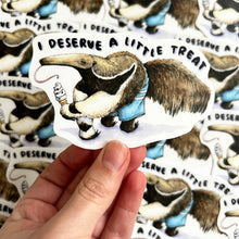 Load image into Gallery viewer, I Deserve A Little Treat Anteater Vinyl Die Cut Weatherproof Sticker