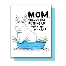 Load image into Gallery viewer, Thanks For Putting Up With All My Crap Bunny Litter Box Mother's Day Card