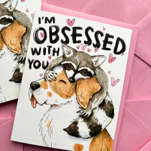 Load image into Gallery viewer, I'm Obsessed With You Dog Raccoon Love Valentine Card