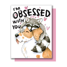 Load image into Gallery viewer, I'm Obsessed With You Dog Raccoon Love Valentine Card