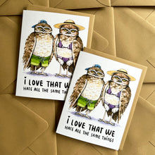 Load image into Gallery viewer, I Love That We Hate All The Same Things Owls Love Card