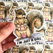 Load image into Gallery viewer, I'm Just A Girl Squirrel Vinyl Die Cut Weatherproof Sticker