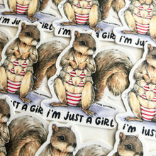 Load image into Gallery viewer, I'm Just A Girl Squirrel Vinyl Die Cut Weatherproof Sticker