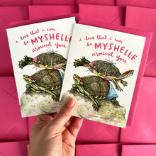 Load image into Gallery viewer, Love That I Can Be Myself Around You Turtle Love Card