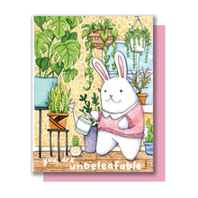 Load image into Gallery viewer, You Are Unbeleafable Plant Lover Bunny Card