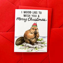 Load image into Gallery viewer, I Wood Like To Wish You A Merry Christmas Beaver Card