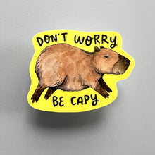 Load image into Gallery viewer, Don't Worry Be Capy Capybara Vinyl Die Cut Weatherproof Sticker