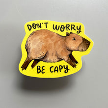 Load image into Gallery viewer, Don&#39;t Worry Be Capy Capybara Vinyl Die Cut Weatherproof Sticker
