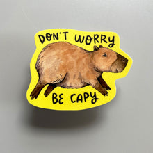 Load image into Gallery viewer, Don't Worry Be Capy Capybara Vinyl Die Cut Weatherproof Sticker