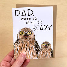 Load image into Gallery viewer, Dad We're So Alike It's Scary Owls Father's Day Card