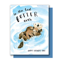 Load image into Gallery viewer, To The Best Fotter Ever Otter Father's Day Card