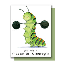 Load image into Gallery viewer, You Are A Pillar Of Strength Caterpillar Encouragement Card