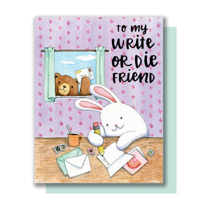 To My Write Or Die Friend Pen Pal Bunny Card