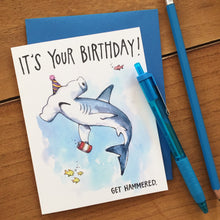 Load image into Gallery viewer, It&#39;s Your Birthday Get Hammered Hammerhead Shark Happy Birthday Card
