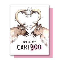 Load image into Gallery viewer, You're My Cariboo Caribou Love Card