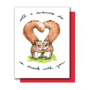 All I Wanna Do Is Snack With You Squirrels Card