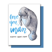 Load image into Gallery viewer, Love You, Man Happy Dad's Day Manatee Father's Day Card