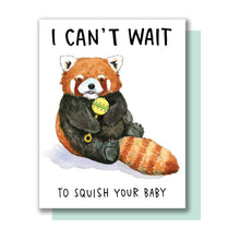 Load image into Gallery viewer, I Can&#39;t Wait To Squish Your Baby Red Panda New Baby Card
