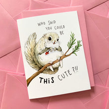 Load image into Gallery viewer, Who Said You Could Be This Cute?! Siberian Squirrel Love Friendship Card