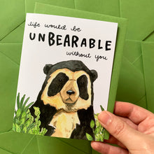 Load image into Gallery viewer, Life Without You Would Be Unbearable Bear Love Friendship Card