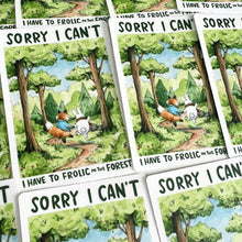 Load image into Gallery viewer, I Have To Frolic In The Forest Vinyl Die Cut Weatherproof Sticker
