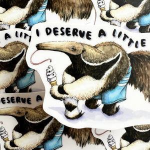 I Deserve A Little Treat Anteater Vinyl Die Cut Weatherproof Sticker