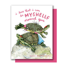 Load image into Gallery viewer, Love That I Can Be Myself Around You Turtle Love Card
