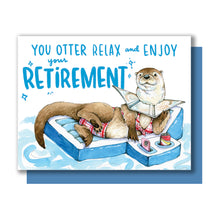 Load image into Gallery viewer, You Otter Relax And Enjoy Happy Retirement Card
