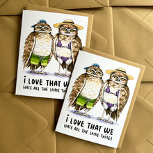 Load image into Gallery viewer, I Love That We Hate All The Same Things Owls Love Card
