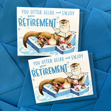 Load image into Gallery viewer, You Otter Relax And Enjoy Happy Retirement Card
