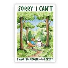 Load image into Gallery viewer, I Have To Frolic In The Forest Vinyl Die Cut Weatherproof Sticker
