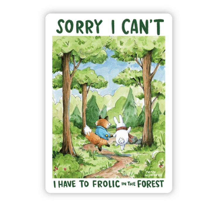 I Have To Frolic In The Forest Vinyl Die Cut Weatherproof Sticker