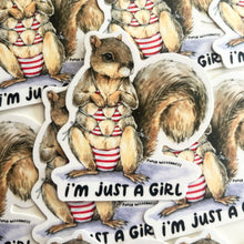 Load image into Gallery viewer, I'm Just A Girl Squirrel Vinyl Die Cut Weatherproof Sticker
