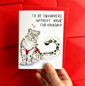 I'd Be Snowhere Without Your Fur-iendship Snow Leopard Friendship Card