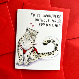 I'd Be Snowhere Without Your Fur-iendship Snow Leopard Friendship Card