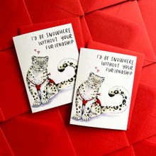 Load image into Gallery viewer, I&#39;d Be Snowhere Without Your Fur-iendship Snow Leopard Friendship Card
