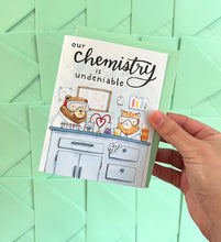 Load image into Gallery viewer, Our Chemistry Is Undeniable Love Card
