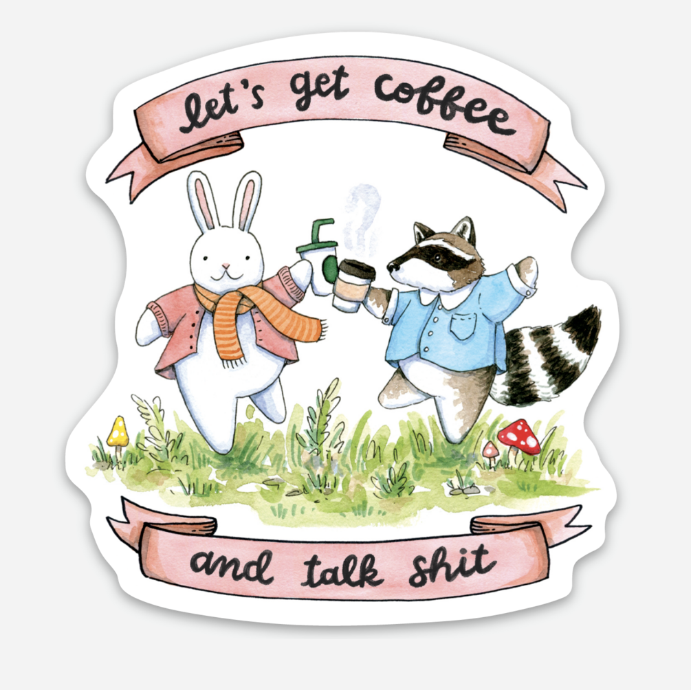 Let's Get Coffee And Talk Shit Vinyl Die Cut Weatherproof Sticker