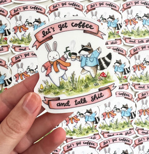Let's Get Coffee And Talk Shit Vinyl Die Cut Weatherproof Sticker