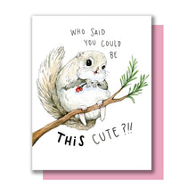 Load image into Gallery viewer, Who Said You Could Be This Cute?! Siberian Squirrel Love Friendship Card
