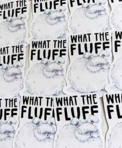 What The Fluff Bunny Vinyl Die Cut Weatherproof Sticker
