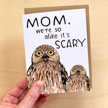 Load image into Gallery viewer, Mom We&#39;re So Alike It&#39;s Scary Owls Mother&#39;s Day Card
