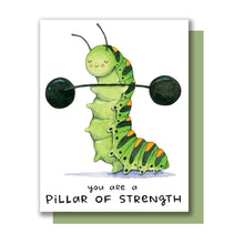 Load image into Gallery viewer, You Are A Pillar Of Strength Caterpillar Encouragement Card
