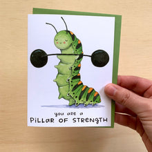 Load image into Gallery viewer, You Are A Pillar Of Strength Caterpillar Encouragement Card
