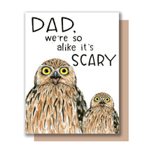 Load image into Gallery viewer, Dad We&#39;re So Alike It&#39;s Scary Owls Father&#39;s Day Card
