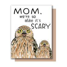 Load image into Gallery viewer, Mom We&#39;re So Alike It&#39;s Scary Owls Mother&#39;s Day Card
