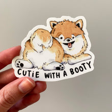 Load image into Gallery viewer, Cutie With A Booty Pomeranian Vinyl Die Cut Weatherproof Sticker

